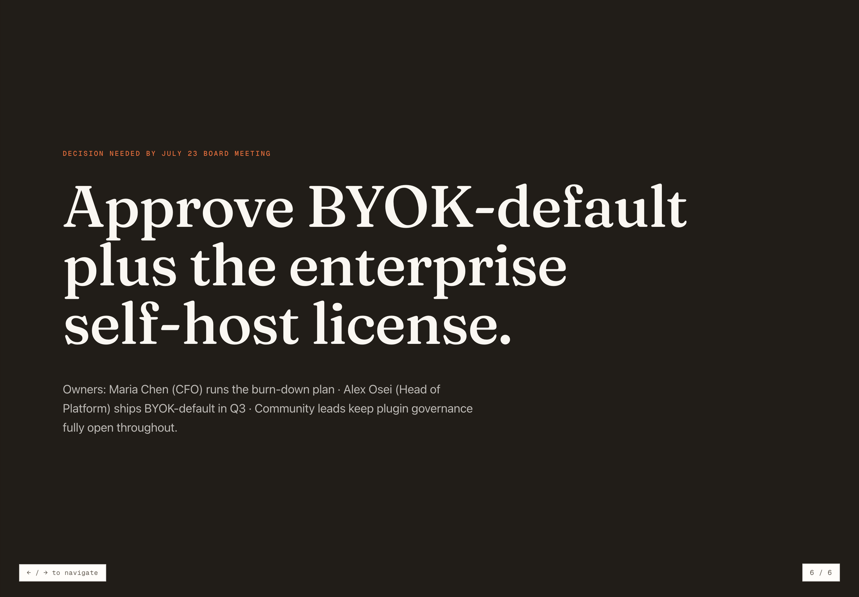 The closing slide presents the BYOK-default and enterprise self-host license recommendation with decision timing and named owners.